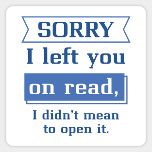 Sorry I Left You On Read Magnet